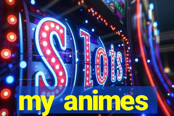 my animes